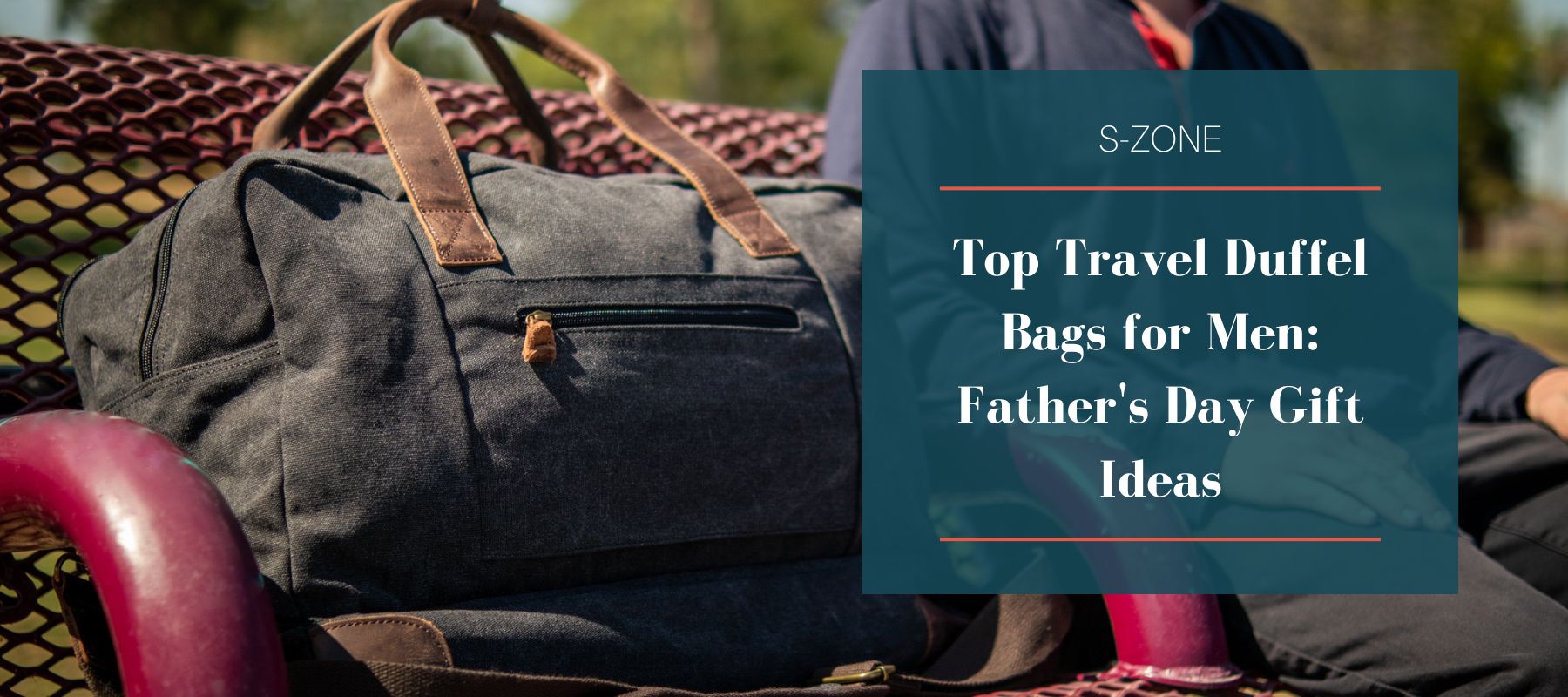 Top Travel Duffel Bags for Men: Father's Day Gift Ideas